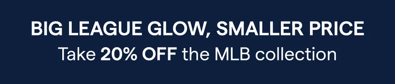 Big league glow, smaller price Take 20% off the MLB collection