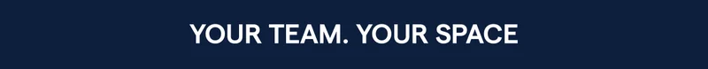 Your team. Your space