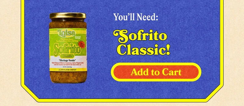 You'll need Sofrito Classic. Add to Cart