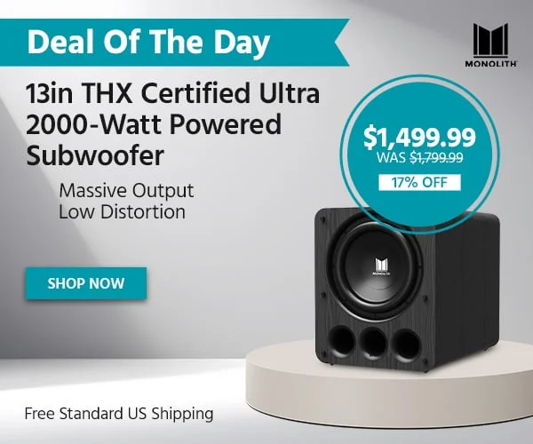 Deal Of The Day Monolith 13" THX Certified Ultra 2000-Watt Powered Subwoofer Massive Output | Low Distortion Free Standard US Shipping $1,499.99 WAS $1,799.99 17% OFF Shop Now