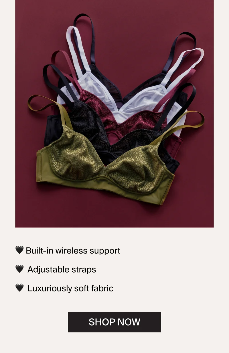 Built-in wireless support. Adjustable straps. Luxuriously soft fabric. SHOP NOW.