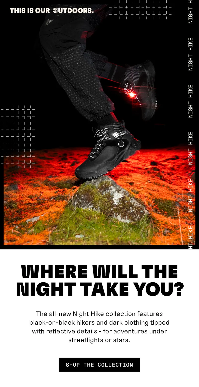 Where will the night take you? All-new Night Hike collection. Shop the Collection