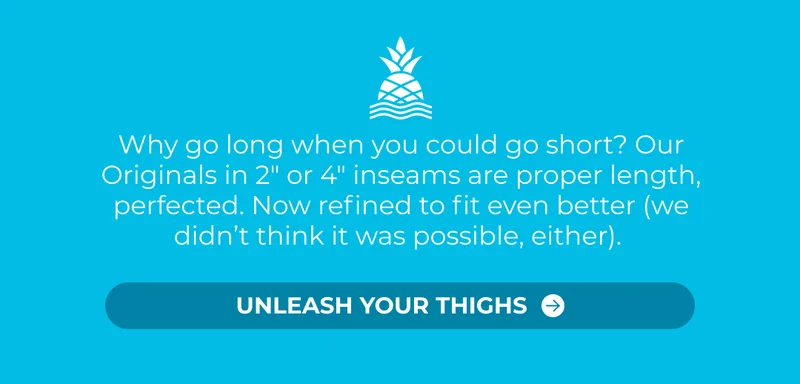 Why go long when you could go short? Our Originals in 2" or 4" inseams are proper length, perfected. Now refined to fit even better (we didn’t think it was possible, either).