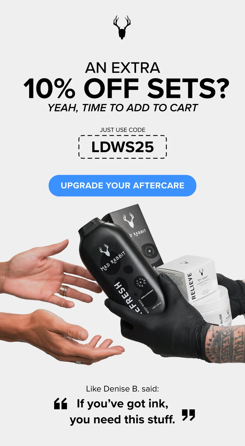 An Extra  10% Off Sets? Yeah, Time to Add to Cart Just use code  LDWS25 UPGRADE YOUR AFTERCARE Like Denise B. said: If you’ve got ink, you need this stuff.