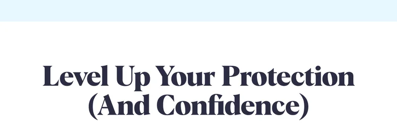 Level Up Your Protection (and Confidence)
