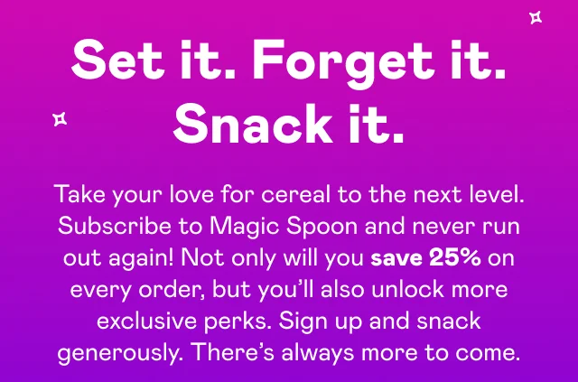 Set it. Forget it. Snack it.