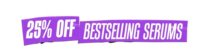 25% OFF BESTSELLING SERUMS