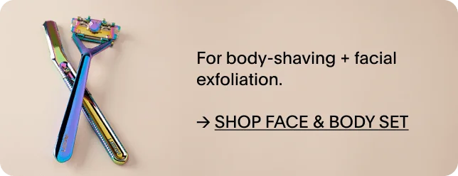 SHOP FACE AND BODY SET - pair the leaf razor and leaf dermaplaner
