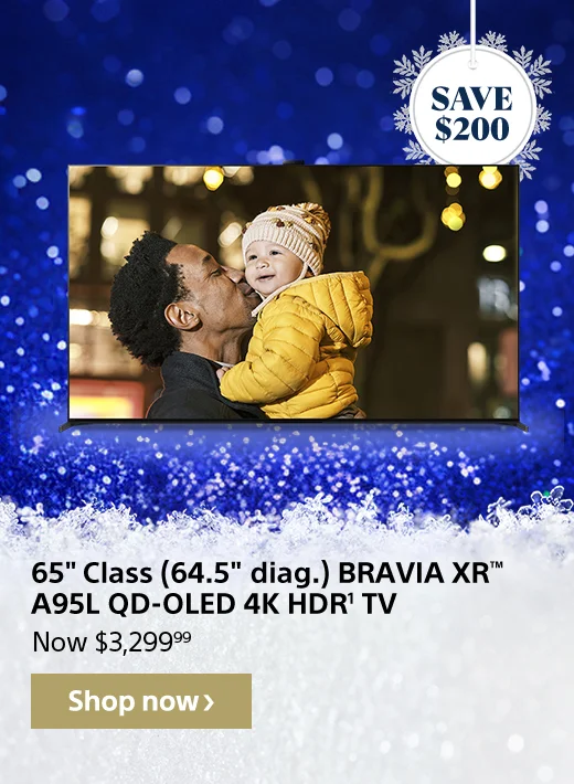 Save $200 | 65" Class (64.5" diag.) BRAVIA XR™ A95L QD-OLED 4K HDR(1) TV | Now $3,299.99 | Shop now
