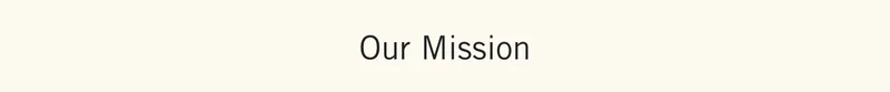 Our Mission