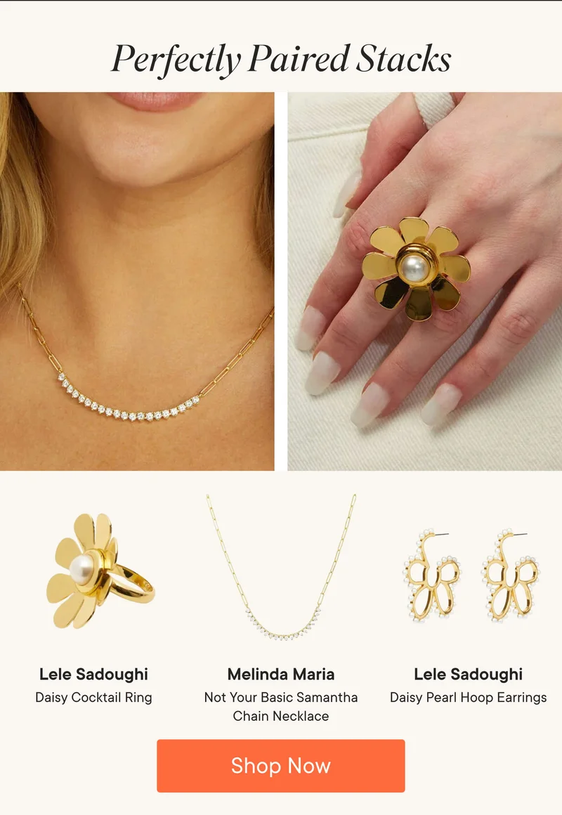 Perfectly Paired Stacks! Products Shown: Lele Sadoughi Daisy Cocktail Ring, Melinda Maria Not Your Basic Samantha Chain Necklace, and Lele Sadoughi Daisy Pearl Hoop Earrings. Shop Now!