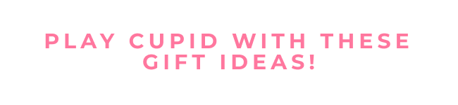 Play cupid with these gift ideas