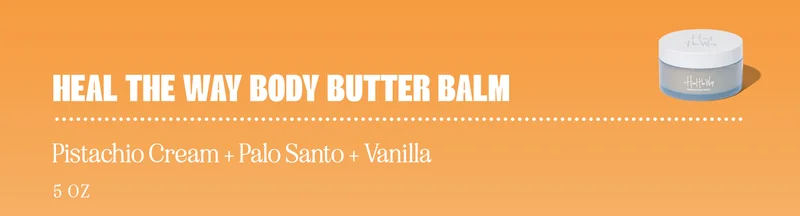 heal the way body butter balm pistachio cream + palo santo + vanilla