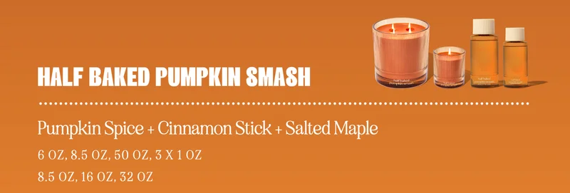 half baked pumpkin smash pumpkin spice + cinnamon stick + salted maple