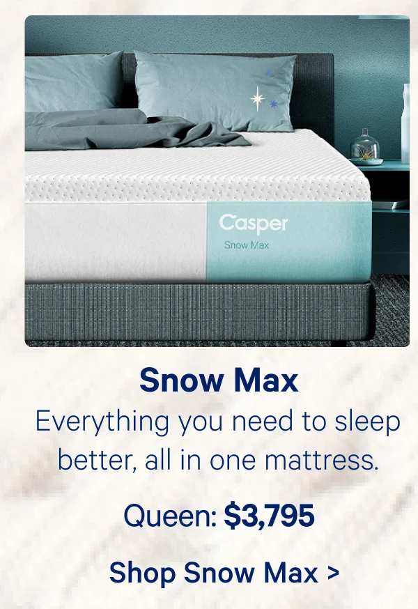 Snow Max; Everything you need to sleep better, all in one mattress.