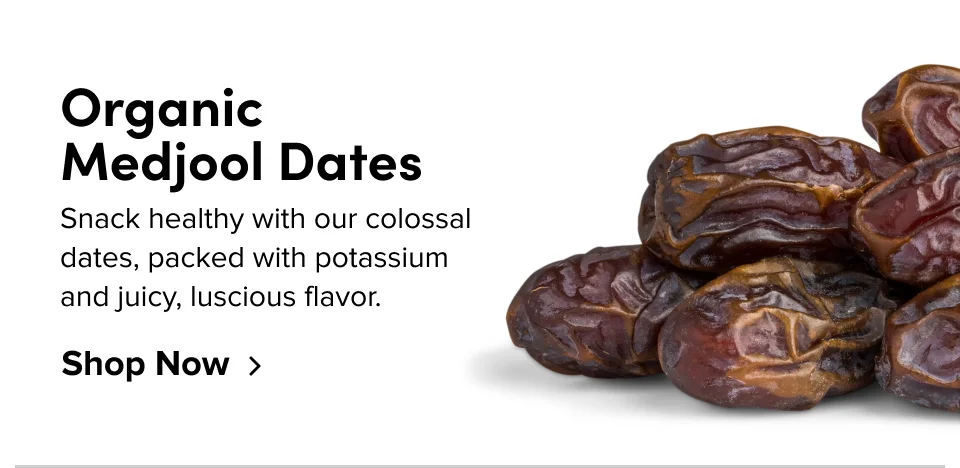 Organic Medjool Dates; Shop Now
