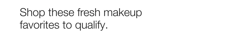 Shop these fresh makeup favorites to qualify.