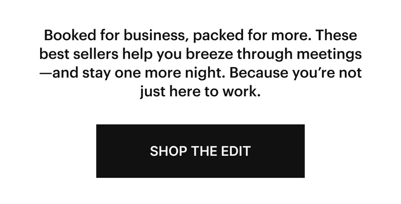 Booked for business, packed for more. These best sellers help you breeze through meetings—and stay one more night. Because you’re not just here to work.