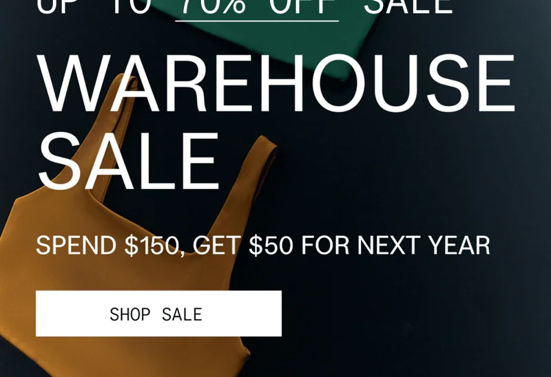 UP TO 70% OFF SALE  WAREHOUSE SALE  SPEND $150, GET $50 FOR NEXT YEAR  |  SHOP SALE