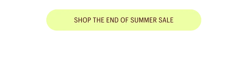 Shop the End of Summer Sale