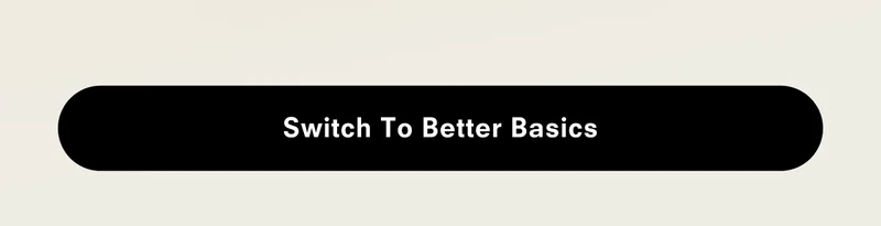 Switch to better basics