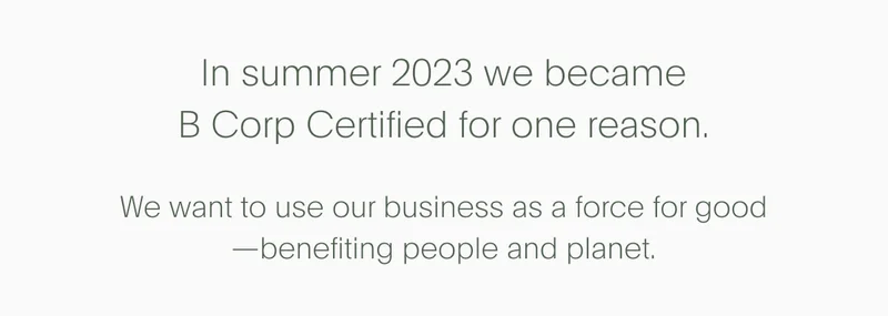 In summer 2023 we became b corp certified for one reason