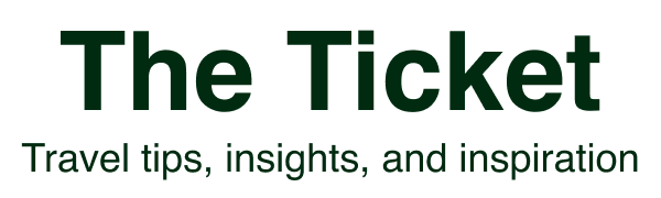 The Ticket. Travel tips, insights, and inspiration