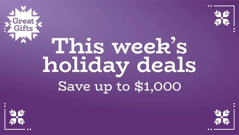This week's holiday deals | Save up to $1,000