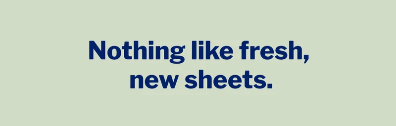 Nothing like fresh, new sheets. >>