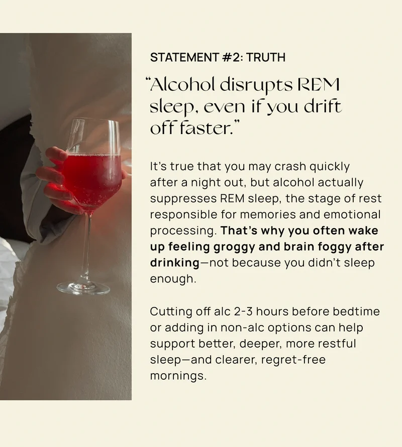 Statement #2: TRUTH “Alcohol disrupts REM sleep, even if you drift  off faster.”