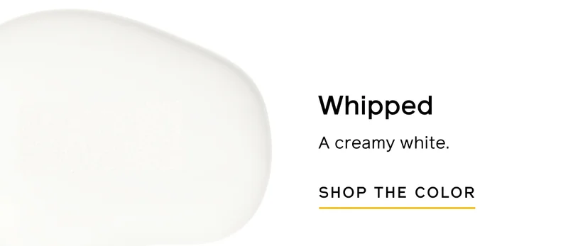 Whipped: A creamy white. SHOP THE COLOR