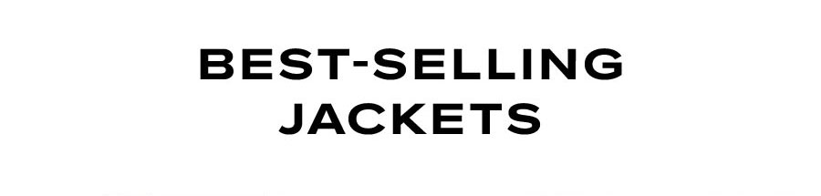 BEST-SELLING JACKETS