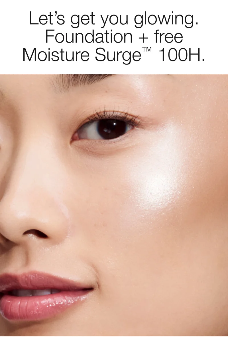 Let’s get you glowing. Foundation + free Moisture Surge TM 100H.