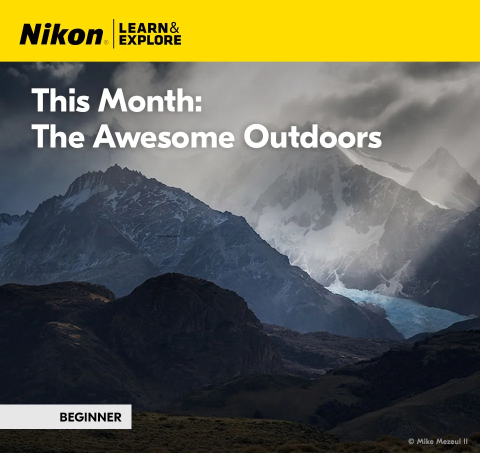 Nikon Learn and Explore | This Month: The Awesome Outdoors