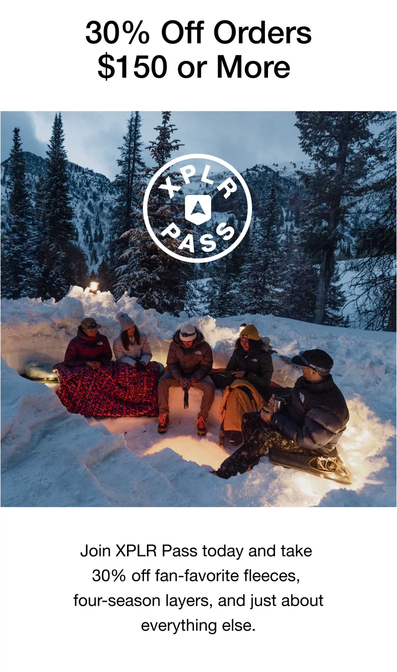 30% Off Orders $150 or More. Join XPLR Pass today and take 30% off fan-favorite fleeces, four-season layers, and just about everything else.