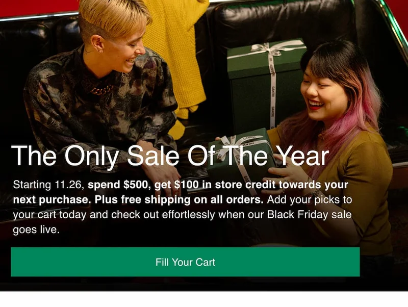 The Only Sale Of The Year | Starting 11.26, spend $500, get $100 in store credit towards your next purchase. Plus free shipping on all orders.