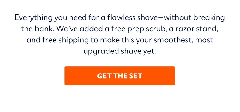 Everything you need for a flawless shave—without breaking the bank. We’ve added a free prep scrub and a razor stand to make this your smoothest, most upgraded shave yet.