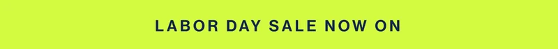 LABOR Day Sale now on