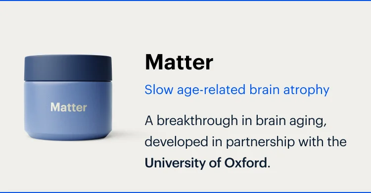 Matter | Slow age-related brain atrophy | A breakthrough in brain aging, developed in partnership with the University of Oxford.