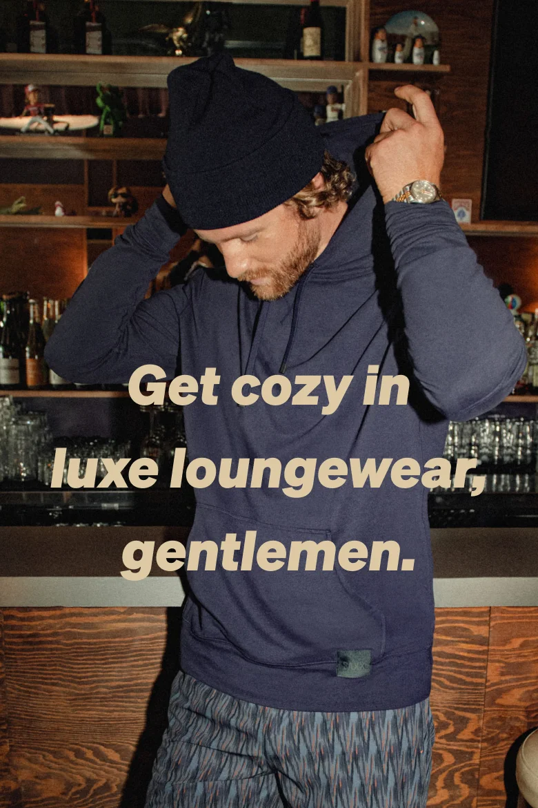 Get cozy in luxe loungewear, gentlemen.