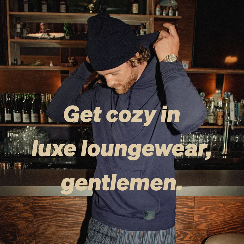 Get cozy in luxe loungewear, gentlemen.