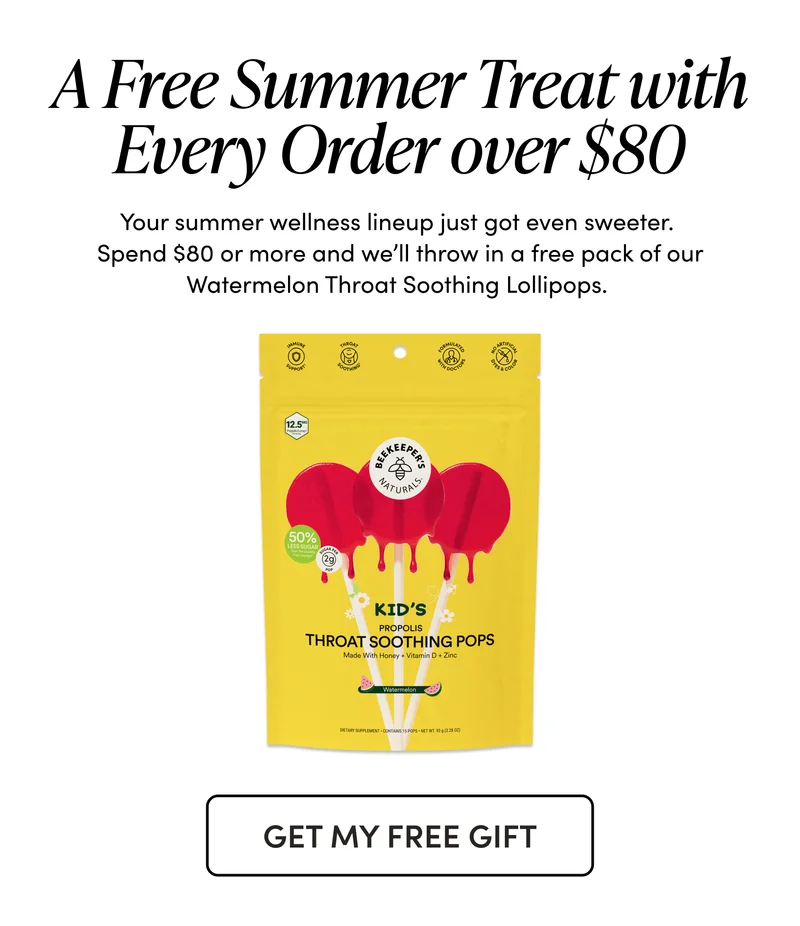 A Free Summer Treat with Every Order over $80 Your summer wellness lineup just got even sweeter. Spend $80 or more and we’ll throw in a free pack of our Watermelon Throat Soothing Lollipops.