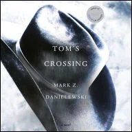 Digital Audiobook | Tom's Crossing: A Novel by Mark Z. Danielewski; Narrated by Susan Dalian