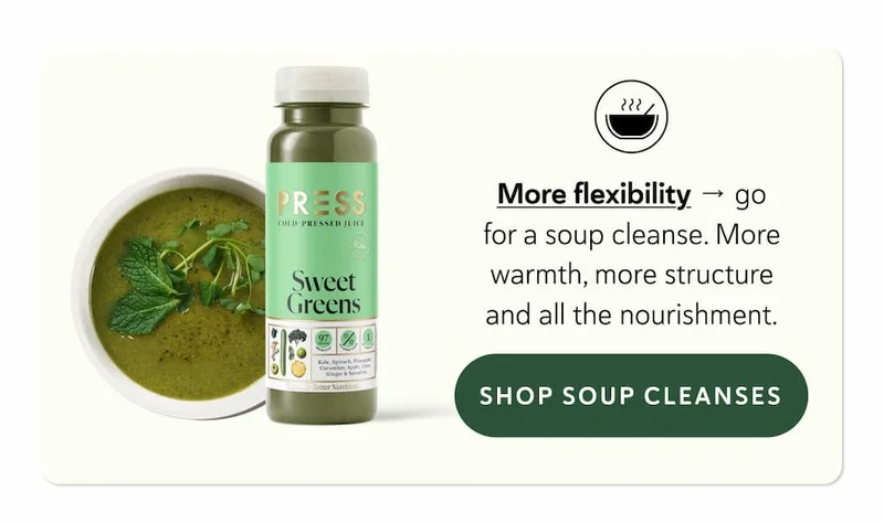 To feel lighter, fast → opt for our juice cleanses. See a visible shift in a few days + have less bloating