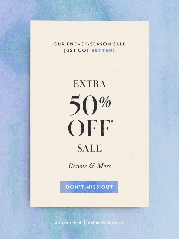 Extra 50% Off* Sale Gowns & More