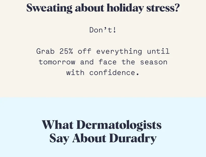 Sweating about holiday stress? Don’t!  Grab 25% off everything until tomorrow and face the season with confidence. What Dermatologists Say About Duradry
