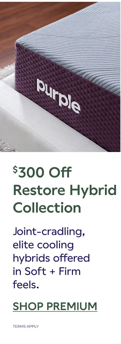$300 OFF Restore Hybrid Collection. SHOP PREMIUM