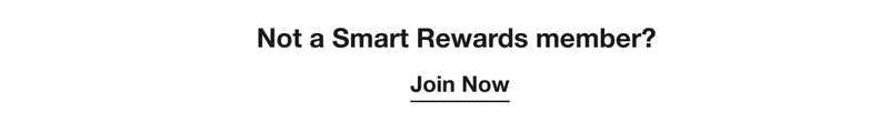 Not a Smart Rewards member?
Join Now
