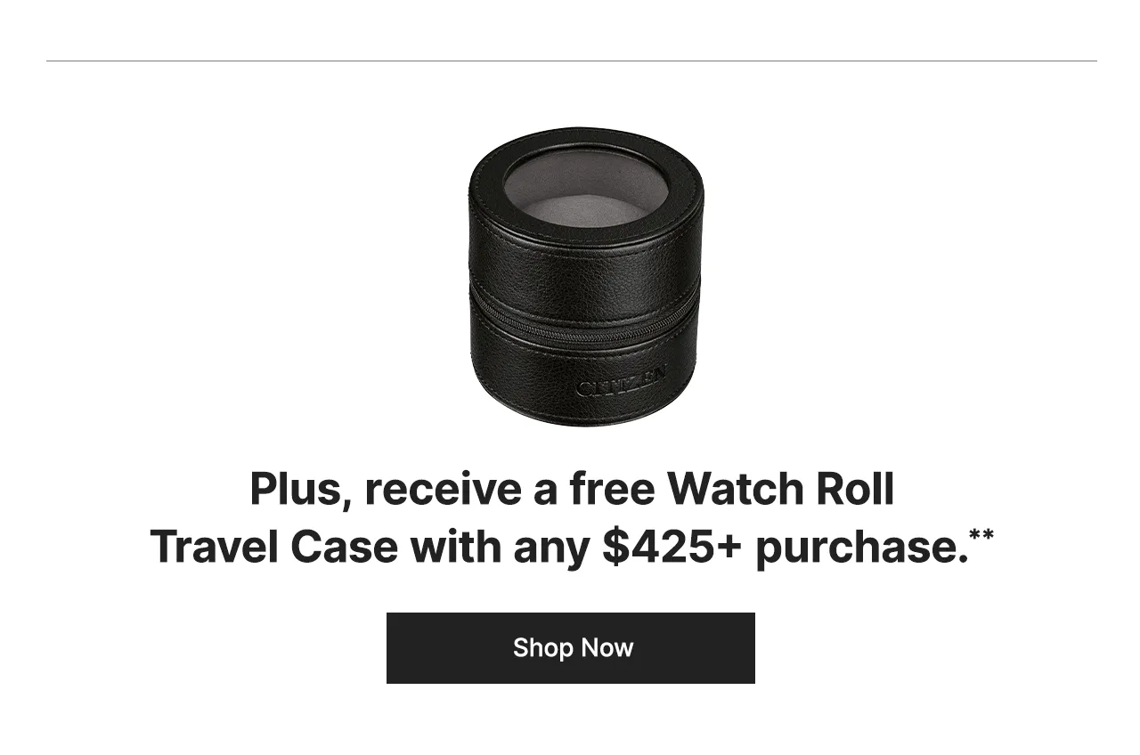 Plus, receive a free Watch Roll Travel Case with any $425+ purchase**