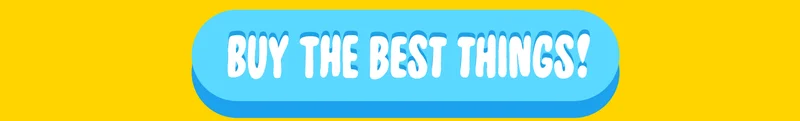 Buy the best things!